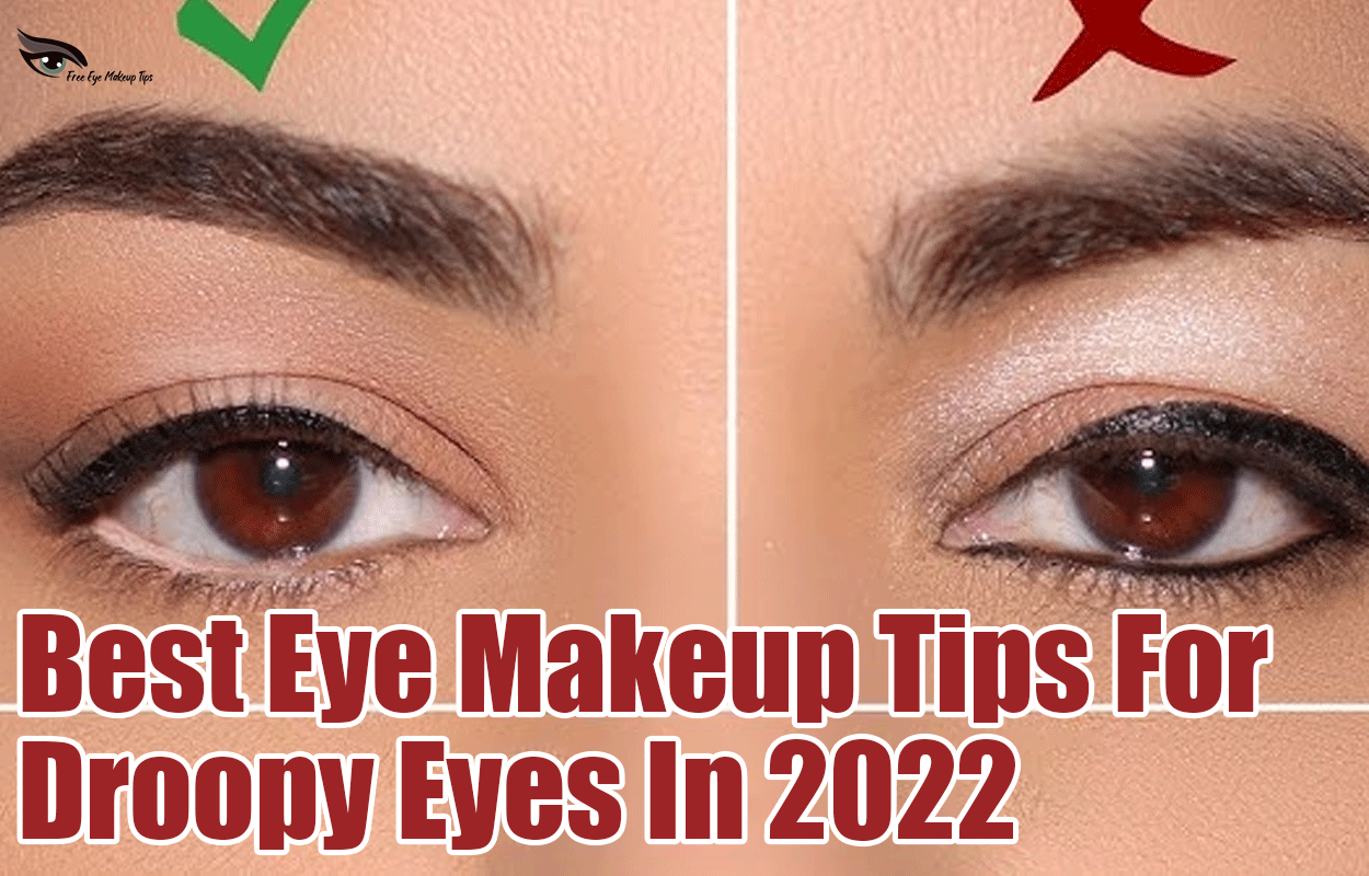 Best Eye Makeup Tips For Droopy Eyes In 2022