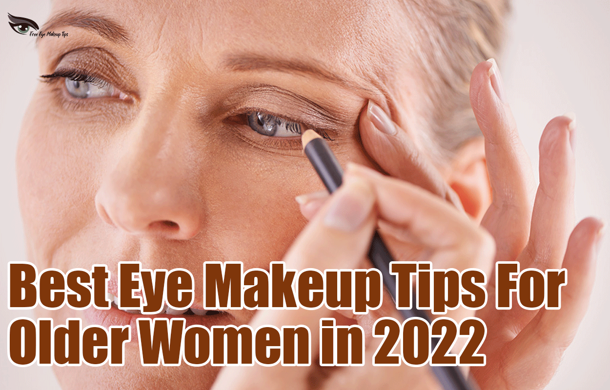 Best Eye Makeup Tips For Older Women in 2022
