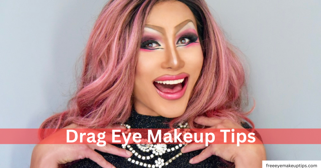 drag eye makeup tips